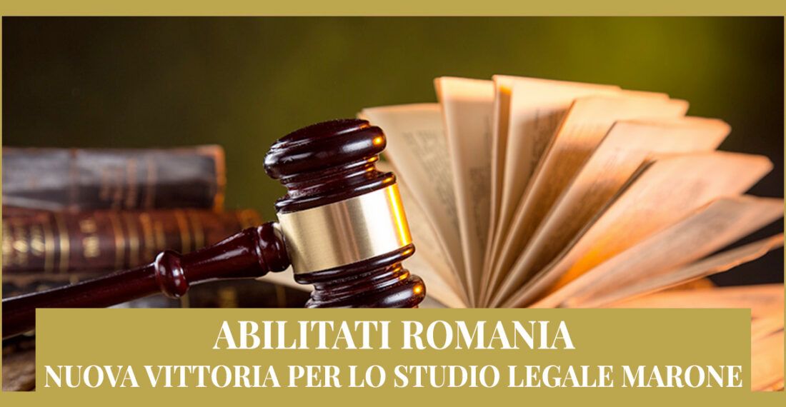 Abilitati in Romania: ancora una vittoria dello Studio Legale Marone