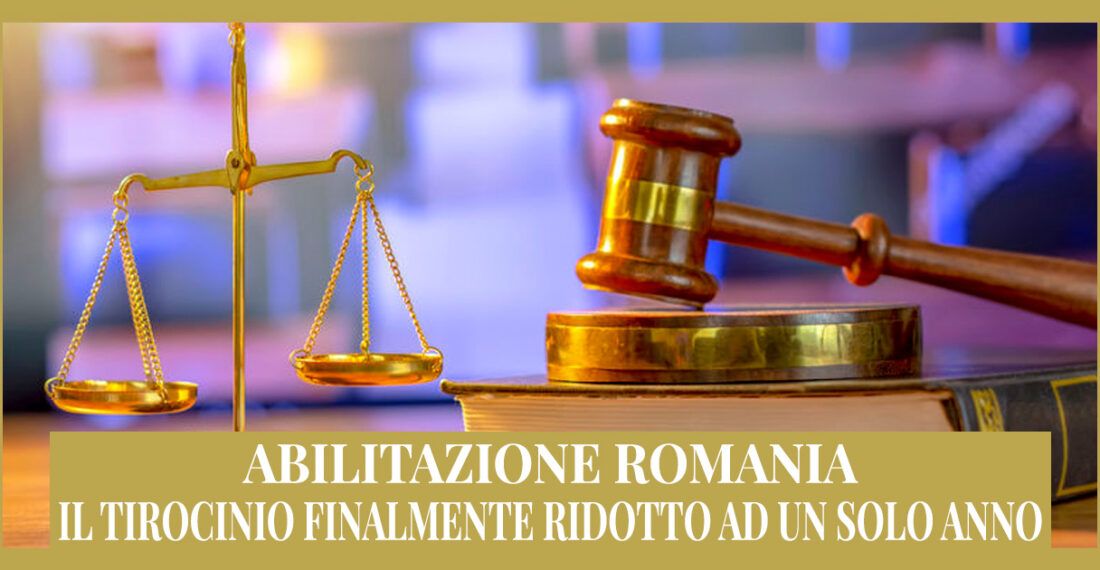 Abilitazione in Romania: il tirocinio finalmente ridotto ad un solo anno! Finalmente riconosciuto il successo dello Studio Legale Marone.