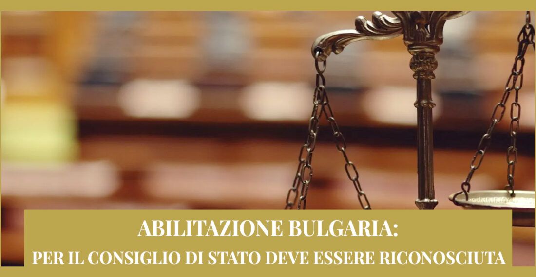 Abilitazione in Bulgaria: per il Consiglio di Stato deve essere riconosciuta.