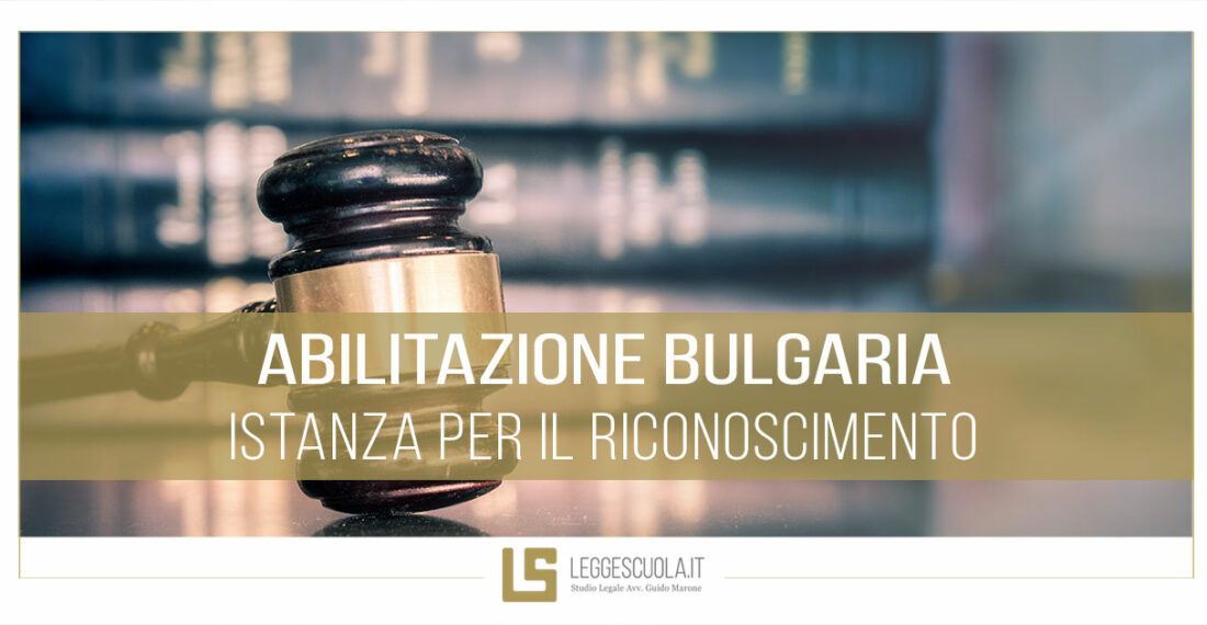 ABILITAZIONE BULGARIA: IL MINISTERO DEVE PROCEDERE ALLA RIVALUTAZIONE DELL’ISTANZA PER IL RICONOSCIMENTO