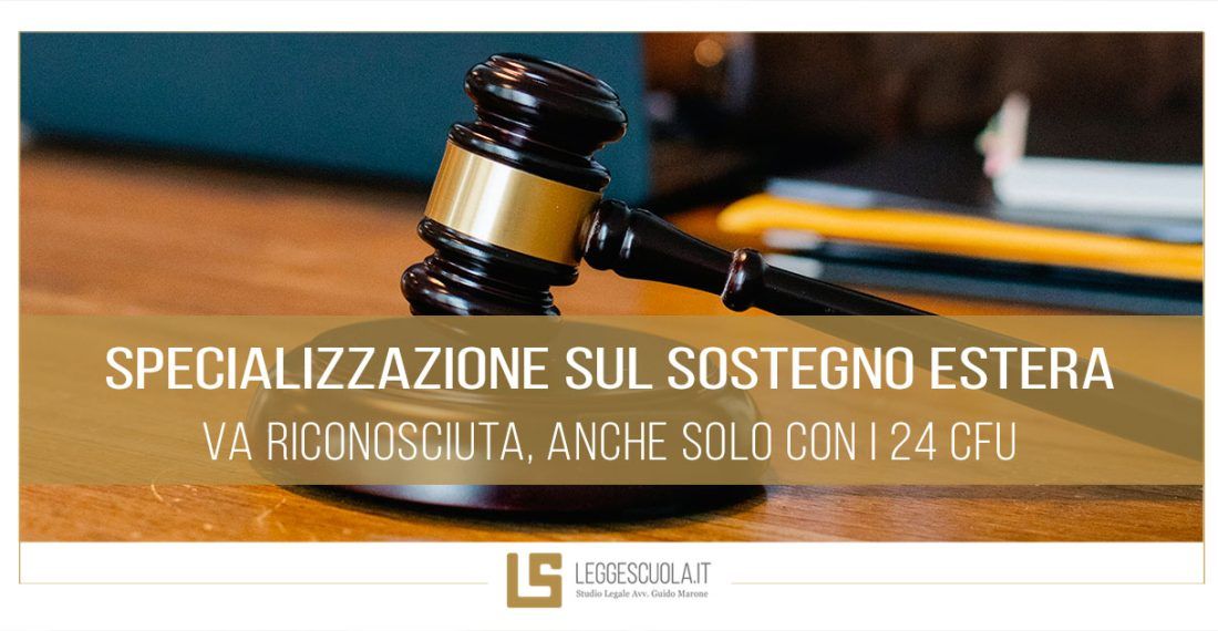 Specializzazione sul Sostegno conseguita all’estero: va riconosciuta, anche solo con i 24 CFU